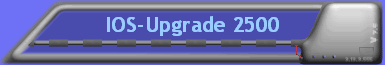 IOS-Upgrade 2500