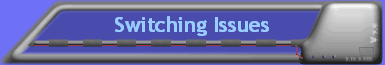 Switching Issues